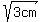 sqrt%283cm%29