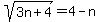sqrt%283n%2B4%29=4-n