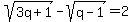 sqrt%283q%2B1%29+-+sqrt%28q-1%29+=+2