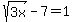 sqrt%283x%29-7=1