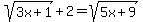 sqrt%283x%2B1%29%2B2=sqrt%285x%2B9%29