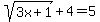 sqrt%283x%2B1%29%2B4=5