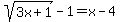 sqrt%283x%2B1%29-1+=+x-4