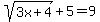 sqrt%283x%2B4%29%2B+5+=+9
