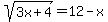 sqrt%283x%2B4%29++=+12-x