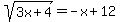 sqrt%283x%2B4%29++=-x%2B12