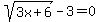 sqrt%283x%2B6%29-3=0