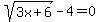 sqrt%283x%2B6%29-4=0