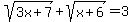 sqrt%283x%2B7%29%2Bsqrt%28x%2B6%29=3
