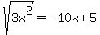 sqrt%283x%5E2%29+=+-10x+%2B+5+