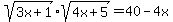 sqrt%283x+%2B+1%29%2Asqrt%284x+%2B+5%29+=+40-4x