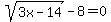 sqrt%283x-14%29-8=0