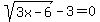 sqrt%283x-6%29-3=0
