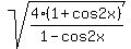 sqrt%284%281%2Bcos2x%29%2F%281-cos2x%29%29