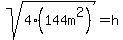 sqrt%284%28144m%5E2%29%29=h
