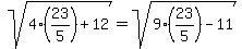 sqrt%284%2823%2F5%29%2B12%29=+sqrt%289%2823%2F5%29-11%29