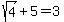sqrt%284%29%2B5=3