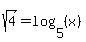 sqrt%284%29=log%285%2C%28x%29%29