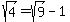 sqrt%284%29+=+sqrt%289%29-1