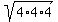 sqrt%284%2A4%2A4%29