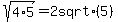 sqrt%284%2A5%29+=+2+sqrt%285%29
