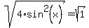 sqrt%284%2Asin%5E2%28x%29%29=%2Bsqrt%281%29
