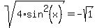 sqrt%284%2Asin%5E2%28x%29%29=-sqrt%281%29