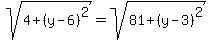 sqrt%284%2B%28y-6%29%5E2%29=sqrt%2881%2B%28y-3%29%5E2%29