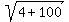 sqrt%284%2B100%29