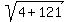 sqrt%284%2B121%29