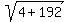 sqrt%284%2B192%29