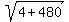 sqrt%284%2B480%29