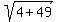 sqrt%284%2B49%29