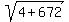 sqrt%284%2B672%29