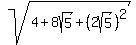 sqrt%284%2B8sqrt%285%29%2B%282sqrt%285%29%29%5E2%29