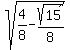 sqrt%284%2F8+-+sqrt%2815%29%2F8%29