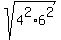 sqrt%284%5E2%2A6%5E2%29