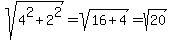 sqrt%284%5E2%2B2%5E2%29=sqrt%2816%2B4%29=sqrt%2820%29