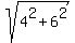 sqrt%284%5E2%2B6%5E2%29