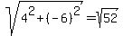 sqrt%284%5E2+%2B+%28-6%29%5E2%29+=+sqrt%2852%29
