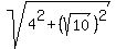 sqrt%284%5E2+%2B+%28sqrt%2810%29%29%5E2%29