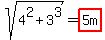 sqrt%284%5E2+%2B+3%5E3%29+=+highlight%28+5m%29