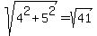 sqrt%284%5E2+%2B+5%5E2%29+=+sqrt%2841%29