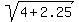 sqrt%284+%2B+2.25%29