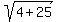 sqrt%284+%2B+25%29
