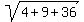 sqrt%284+%2B+9+%2B+36%29