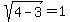 sqrt%284-3%29=1