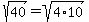 sqrt%2840%29=sqrt%284%2A10%29