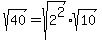 sqrt%2840%29+=+sqrt%282%5E2%29%2Asqrt%2810%29
