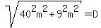 sqrt%2840%5E2m%5E2%2B9%5E2m%5E2%29=D